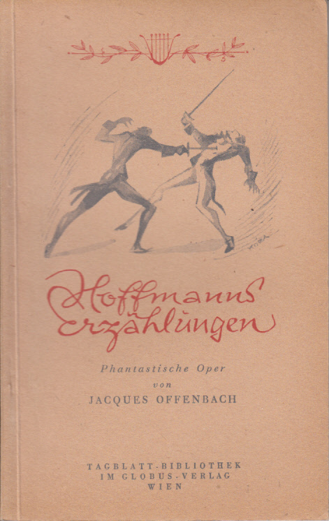 Hoffmanns Erzählungen Phantastische Oper in drei Aufzügen mit einem Vor- und einem Nachspiel Hoffmanns Erzählungen Phantastische Oper in drei Aufzügen mit einem Vor- und einem Nachspiel