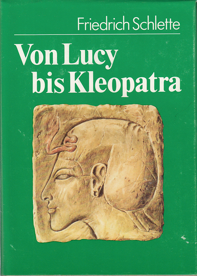 Von Lucy bis Kleopatra. Die Frau in der frühen Geschichte Von Lucy bis Kleopatra. Die Frau in der frühen Geschichte
