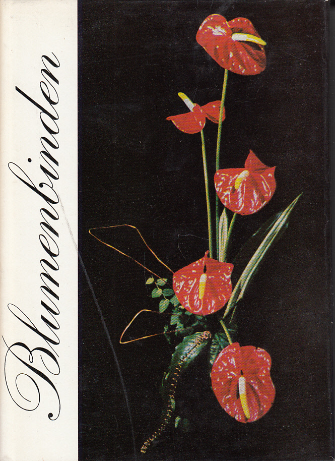 Blumenbinden: ein Fachbuch für Blumenbinder, Gärtner und Pflanzenliebhaber. Blumenbinden: ein Fachbuch für Blumenbinder, Gärtner und Pflanzenliebhaber.