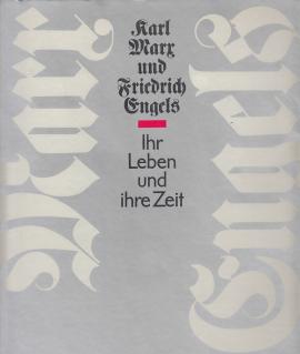 Karl Marx und Friedrich Engels - ihr Leben und ihre Zeit. Karl Marx und Friedrich Engels - ihr Leben und ihre Zeit.
