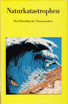 Naturkatastrophen. Der Pulsschlag der Naturgewalten. Deutsch von Horst Rast. Naturkatastrophen. Der Pulsschlag der Naturgewalten. Deutsch von Horst Rast.