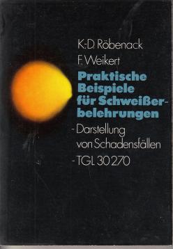 Praktische Beispiele für Schweißerbelehrungen. Darstellung von Schadensfällen, TGL 30270. Praktische Beispiele für Schweißerbelehrungen. Darstellung von Schadensfällen, TGL 30270.