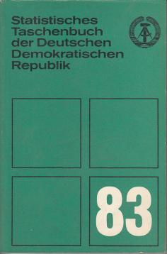 Statistisches Taschenbuch der Deutschen Demokratischen Republik 1983 Statistisches Taschenbuch der Deutschen Demokratischen Republik 1983