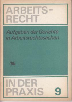 Aufgaben der Gerichte in Arbeitsrechtssachen Aufgaben der Gerichte in Arbeitsrechtssachen