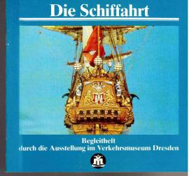 Die Schiffahrt,Begleitheft durch die Ausstellung Schiffahrt mit den Komplexen: -Fährverkehr, -Seeschiffahrt der DDR, -Nord- und Ostseeschiffahrt, - Binnenschiffahrt Die Schiffahrt,Begleitheft durch die Ausstellung Schiffahrt mit den Komplexen: -Fährverkehr, -Seeschiffahrt der DDR, -Nord- und Ostseeschiffahrt, - Binnenschiffahrt