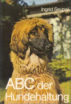 ABC der Hundehaltung Ein Leitfaden für Hundeliebhaber, -halter und -züchter mit einem ausführlichen Rassenverzeichnis ABC der Hundehaltung Ein Leitfaden für Hundeliebhaber, -halter und -züchter mit einem ausführlichen Rassenverzeichnis