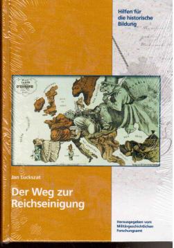 Der Weg zur Reichseinigung. CD-ROM mit Begleitband. Unter Mitarb. von Dierk Kähler. Hrsg. vom MGFA. OVP Der Weg zur Reichseinigung. CD-ROM mit Begleitband. Unter Mitarb. von Dierk Kähler. Hrsg. vom MGFA. OVP