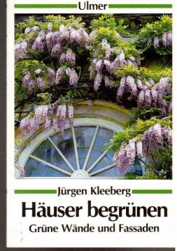 Häuser begrünen. Grüne Wände und Fassaden