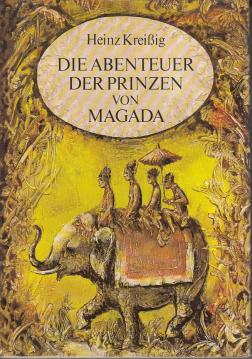 Die Abenteuer der Prinzen von Magada, Nach den erstaunlichen Begebenheiten, die ein Inder namens Dandin vor mehr als tausend Jahren in der schwierigen Sanskrit-Sprache aufgezeichnet hat Die Abenteuer der Prinzen von Magada, Nach den erstaunlichen Begebenheiten, die ein Inder namens Dandin vor mehr als tausend Jahren in der schwierigen Sanskrit-Sprache aufgezeichnet hat