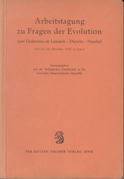 Arbeitstagung zu Fragen der Evolution zum Gedenken an Lamarck - Darwin - Haeckel (20. bis 24. Oktober 1959 in Jena). Arbeitstagung zu Fragen der Evolution zum Gedenken an Lamarck - Darwin - Haeckel (20. bis 24. Oktober 1959 in Jena).
