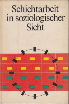 Schichtarbeit in soziologischer Sicht Schichtarbeit in soziologischer Sicht