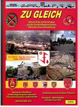 Zu Gleich. Zeitschrift der Artillerietruppe und der Streitkräftegemeinsamen Taktischen Feuerunterstützung 2(2016) Zu Gleich. Zeitschrift der Artillerietruppe und der Streitkräftegemeinsamen Taktischen Feuerunterstützung 2(2016)