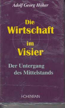 Die Wirtschaft im Visier : Der Untergang des Mittelstandes Die Wirtschaft im Visier : Der Untergang des Mittelstandes
