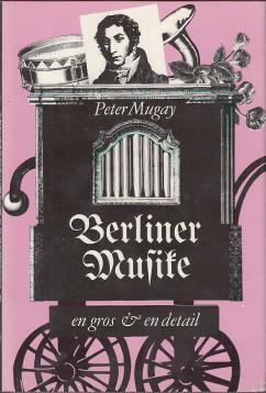 Berliner Musike - en gros und en detail. Streifzüge durch die Berliner Musikgeschichte von den Anfängen bis zum Beginn unseres Jahrhunderts Berliner Musike - en gros und en detail. Streifzüge durch die Berliner Musikgeschichte von den Anfängen bis zum Beginn unseres Jahrhunderts