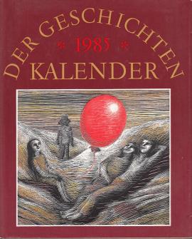 Der Geschichten Kalender 1985 - Erster Jahrgang Der Geschichten Kalender 1985 - Erster Jahrgang