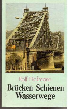 Brücken, Schienen, Wasserwege. Zeugen der Verkehrsgeschichte unserer Heimat