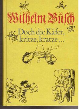 Doch die Käfer, kritze, kratze ...