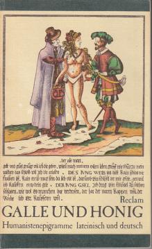Galle und Honig. Humanistenepigramme lateinisch und deutsch (Reclams Universal-Bibliothek, 942) Galle und Honig. Humanistenepigramme lateinisch und deutsch (Reclams Universal-Bibliothek, 942)