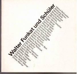 Walter Funkat und Schüler. Ausstellung in der Staatlichen Galerie Moritzburg Halle vom 29. April bis 1. Juli 1984 Walter Funkat und Schüler. Ausstellung in der Staatlichen Galerie Moritzburg Halle vom 29. April bis 1. Juli 1984