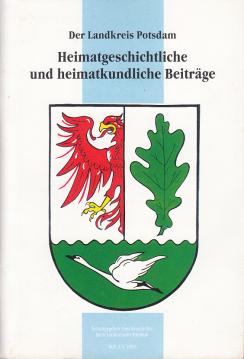 Der Landkreis Potsdam: Heimatgeschichtliche und heimatkundliche Beiträge, Heft 3/4, 1993 Der Landkreis Potsdam: Heimatgeschichtliche und heimatkundliche Beiträge, Heft 3/4, 1993