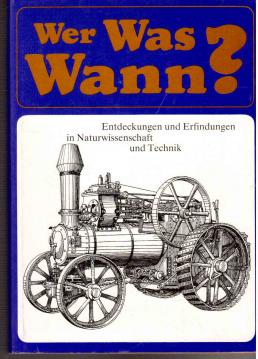 Wer - Was - Wann? Entdeckungen und Erfindungen in Naturwissenschaft und Technik. Wer - Was - Wann? Entdeckungen und Erfindungen in Naturwissenschaft und Technik.