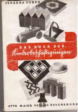 Das Buch der Kinderbeschäftigungen. Ein Ratgeber für Mütter und Kindergärtnerinnen, zugleich eine Einführung in die erzieherische Bedeutung von Kinderspiel und Beschäftigung