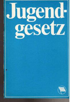 Gesetz über die Teilnahme der Jugend an der Gestaltung der entwickelten sozialistischen Gesellschaft und über ihre allseitige Förderung in der Deutschen Demokratischen Repbulik - Jugendgesetz der DDR Gesetz über die Teilnahme der Jugend an der Gestaltung der entwickelten sozialistischen Gesellschaft und über ihre allseitige Förderung in der Deutschen Demokratischen Repbulik - Jugendgesetz der DDR