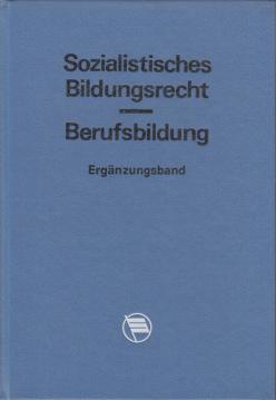 Sozialistisches Bildungsrecht. Berufsbildung. Ergänzungsband zur 3. Auflage. Textausgabe mit Anmerkungen und Sachregister. Hrsg. vom Staatssekretariat für Berufsbildung.