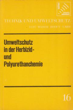 Umweltschutz in der Herbizid- und Polyurethanchemie Umweltschutz in der Herbizid- und Polyurethanchemie