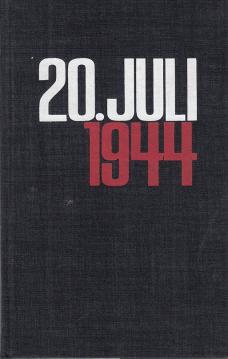 20. Juli 1944. Legende und Wirklichkeit 20. Juli 1944. Legende und Wirklichkeit