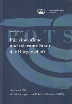 Für eine offene und tolerante Stadt der Bürgerschaft. Potsdam 2008 - in Erinnerung an das Edikt von Potsdam (1685)