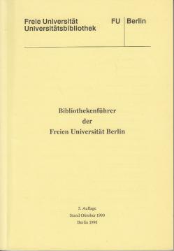 Bibliothekenführer der Freien Universität Berlin: Informationen zu Adressen, Öffnungszeiten, Bestand und Ausstattung der Bibliotheken und Informationseinrichtungen Bibliothekenführer der Freien Universität Berlin: Informationen zu Adressen, Öffnungszeiten, Bestand und Ausstattung der Bibliotheken und Informationseinrichtungen