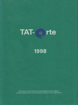 Tat-Orte Gemeinden im ökologischen Wettbewerb 1998 ein Projekt der Deutschen Bundesstiftung Umwelt in Kooperation mit dem Deutschen Institut für Urbanistik Tat-Orte Gemeinden im ökologischen Wettbewerb 1998 ein Projekt der Deutschen Bundesstiftung Umwelt in Kooperation mit dem Deutschen Institut für Urbanistik