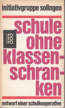 Initiativgruppe Solingen: Schule ohne Klassenschranken - Entwurf einer Schulkooperative Initiativgruppe Solingen: Schule ohne Klassenschranken - Entwurf einer Schulkooperative