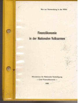 Finanzökonomie in der Nationalen Volksarmee. (Für die Aus- und Weiterbildung finanzökonomischer Kader der Nationalen Volksarmee und der Grenztruppen der DDR.) Finanzökonomie in der Nationalen Volksarmee. (Für die Aus- und Weiterbildung finanzökonomischer Kader der Nationalen Volksarmee und der Grenztruppen der DDR.)
