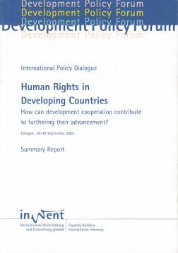 Human Rights in Developing Countries: How can development cooperation contribute to furthering their advancement? Human Rights in Developing Countries: How can development cooperation contribute to furthering their advancement?