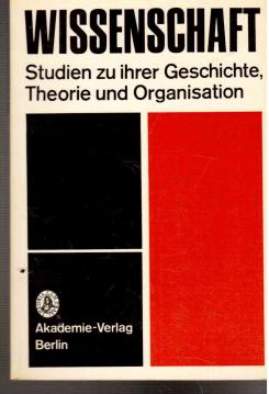 Wissenschaft. Studien zu ihrer Geschichte, Theorie und Organisation Wissenschaft. Studien zu ihrer Geschichte, Theorie und Organisation