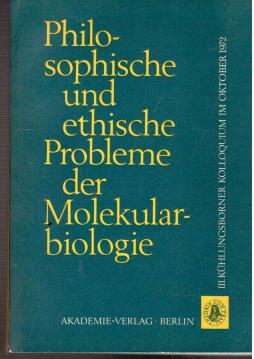 III. Kühlungsborner Kolloquium. Philosophische und ethische Probleme der Molekularbiologie. III. Kühlungsborner Kolloquium. Philosophische und ethische Probleme der Molekularbiologie.