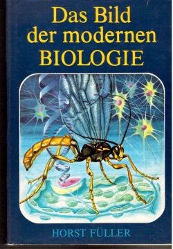 Das Bild der modernen Biologie - Mit insgesamt 253 Abbildungen Das Bild der modernen Biologie - Mit insgesamt 253 Abbildungen