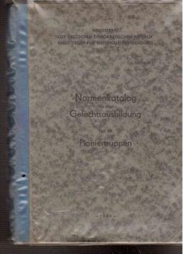 Normenkatalog für die Gefechtsausbildung. Teil VII Pioniertruppen Normenkatalog für die Gefechtsausbildung. Teil VII Pioniertruppen