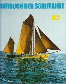 Jahrbuch der Schiffahrt 1982. Ein Rundblick über die nationale und internationale Schiffahrt, Hafenwirtschaft, Fischerei und den Schiffbau Jahrbuch der Schiffahrt 1982. Ein Rundblick über die nationale und internationale Schiffahrt, Hafenwirtschaft, Fischerei und den Schiffbau