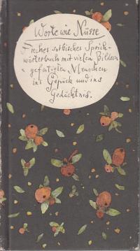 Worte wie Nüsse. Freches sorbisches Sprichwörterbuch mit vielen Bildern gefestigen Menschen ins Gepäck und ins Gedächtnis. 1. Auflage Worte wie Nüsse. Freches sorbisches Sprichwörterbuch mit vielen Bildern gefestigen Menschen ins Gepäck und ins Gedächtnis. 1. Auflage