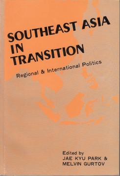Southeast Asia in Transition. Regional and International Politics. Southeast Asia in Transition. Regional and International Politics.