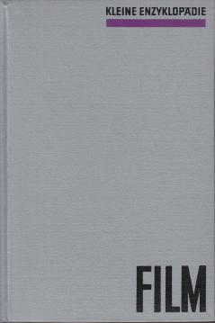 Kleine Enzyklopädie : Film. Mit 70 Strichzeichnungen und über 400 Photos. Herausgeber: Albert Wilkening, Heinz Baumert, Klaus Lippert. Kleine Enzyklopädie : Film. Mit 70 Strichzeichnungen und über 400 Photos. Herausgeber: Albert Wilkening, Heinz Baumert, Klaus Lippert.