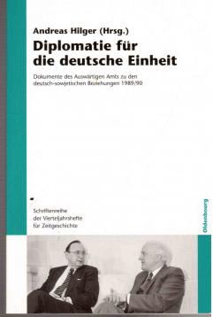 Diplomatie für die Deutsche Einheit: Dokumente des Auswärtigen Amts zu den deutschsowjetischen Beziehungen 1989/90: Dokumente des Auswärtigen Amts zu ... für Zeitgeschichte, Band 103) Diplomatie für die Deutsche Einheit: Dokumente des Auswärtigen Amts zu den deutschsowjetischen Beziehungen 1989/90: Dokumente des Auswärtigen Amts zu ... für Zeitgeschichte, Band 103)