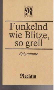 Funkelnd wie Blitze, so grell. Epigramme aus der griechischen Anthologie. Funkelnd wie Blitze, so grell. Epigramme aus der griechischen Anthologie.