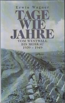 Tage wie Jahre. Vom Westwall bis Moskau 1939 - 19491
