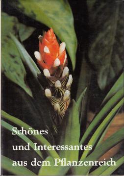 Schönes und Interessantes aus dem Pflanzenreich : entdeckt im Botan. Garten d. Martin-Luther-Univ. Halle-Wittenberg in Halle (Saale). Schönes und Interessantes aus dem Pflanzenreich : entdeckt im Botan. Garten d. Martin-Luther-Univ. Halle-Wittenberg in Halle (Saale).