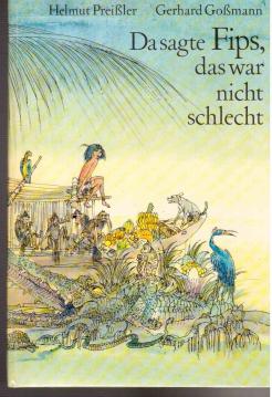 Da sagte Fips, das war nicht schlecht. Mit Bildern von Gerhard Goßmann