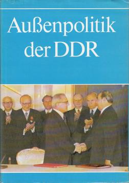 Außenpolitik der DDR. Drei Jahrzehnte sozialistische deutsche Friedenspolitik Außenpolitik der DDR. Drei Jahrzehnte sozialistische deutsche Friedenspolitik